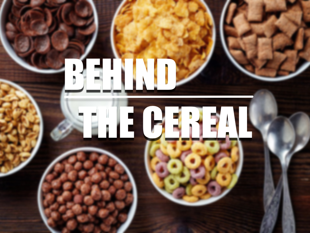 BEHIND THE CEREAL